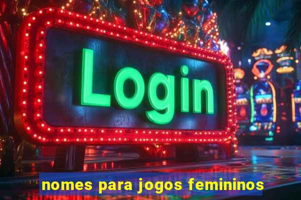 nomes para jogos femininos